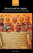 Nicaea and its legacy : an approach to fourth-century Trinitarian theology
