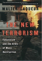 The new terrorism : fanaticism and the arms of mass destruction