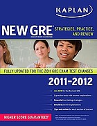 Kaplan new GRE 2011-2012 : strategies, practice, and review : fully updated for the 2011 GRE exam test changes.