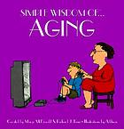 Wimple sisdom [i.e. Simple wisdom] of-- aging