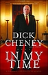 In my time : a personal and political memoir by  Richard B Cheney 