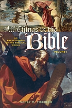 All things in the Bible : an encyclopedia of the biblical world