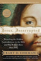 Jesus, interrupted : revealing the hidden contradictions in the Bible (and why we don't know about them)