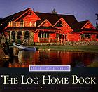 The log home book : design, past & present