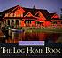 The log home book : design, past & present
