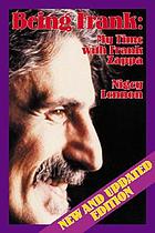 Being Frank : my time with Frank Zappa