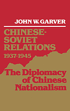 Chinese-Soviet relations, 1937-1945 : the diplomacy of Chinese nationalism