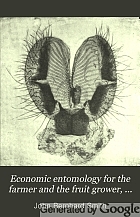 Economic entomology for the farmer and the fruit grower, and for use as a text-book in agricultural schools and colleges;