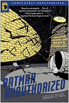 Batman unauthorized : vigilantes, jokers, and heroes in Gotham City