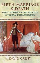 Birth, marriage, and death : ritual, religion, and the life-cycle in Tudor and Stuart England