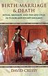 Birth, marriage, and death : ritual, religion, and the life-cycle in Tudor and Stuart England