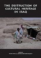 The destruction of cultural heritage in Iraq por Peter G Stone