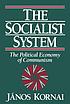 The socialist system : the political economy of... von János Kornai
