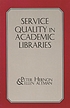 Service quality in academic libraries door Peter Hernon