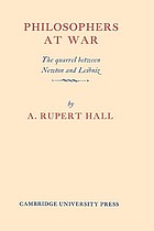 Philosophers at war : the quarrel between Newton and Leibniz