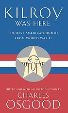 Kilroy was here : the best American humor from World War II