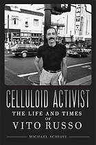 Celluloid activist : the life and times of Vito Russo