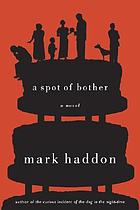 A spot of bother : a novel
