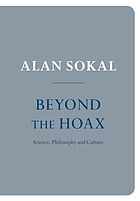 Beyond the hoax : science, philosophy and culture