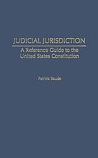 Judicial jurisdiction : a reference guide to the United States Constitution