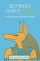 Between God and beast : an examination of Amos Oz's prose