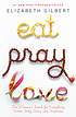 Eat, pray, love : one woman's search for everything... von Elizabeth Gilbert