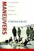Maneuvers : the international politics of militarizing... by  Cynthia H Enloe 
