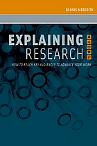 Explaining research : how to reach key audiences to advance your work