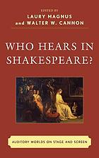 Who hears in Shakespeare? : auditory worlds on stage and screen