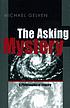 The asking mystery : a philosophical inquiry by Michael Gelven
