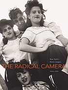 The radical camera : New York's Photo League, 1936-1951