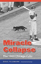 Miracle collapse : the 1969 Chicago Cubs