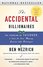 The accidental billionaires : the founding of Facebook : a tale of sex, money, genius, and betrayal