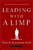 Leading with a limp : take full advantage of your... by Dan B Allender