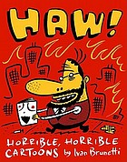 Haw! : horrible, horrible cartoons