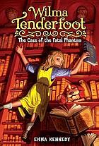 Wilma Tenderfoot and the case of the fatal phantom
