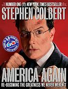 America again : re-becoming the greatness we never weren't