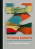 Thinking colours : perception, translation and... by Victoria Bogushevskaya