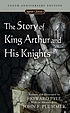 The story of King Arthur and his knights 著者： Howard Pyle