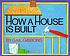 How a house is built 著者：  Gail Gibbons 