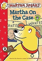 Martha speaks : Martha on the case