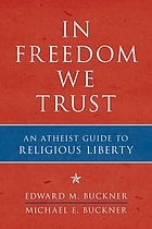 In freedom we trust : an atheist guide to religious liberty