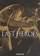 Last heroes : a tribute to the Olympic Games