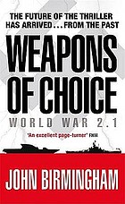 Weapons of choice : World War 2.1
