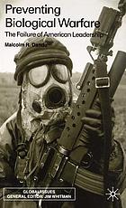 Preventing biological warfare : the failure of American leadership