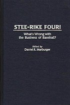 Stee-rike four! : what's wrong with the business of baseball?