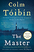 The master : a novel by  Colm Tóibín 
