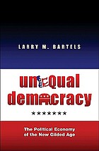 Unequal democracy : the political economy of the new gilded age