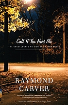 Call if you need me : the uncollected fiction and other prose