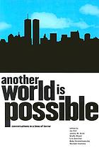Another world is possible : new world disorder : conversations in a time of terror